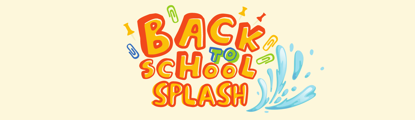 Back to School Splash.