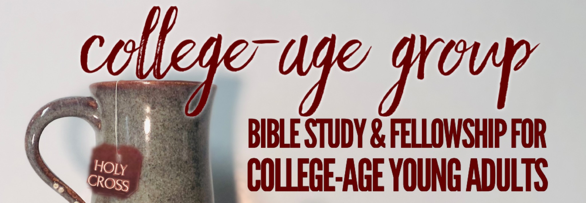 College age group. Bible study and fellowship for college age adults.